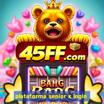 plataforma senior x login